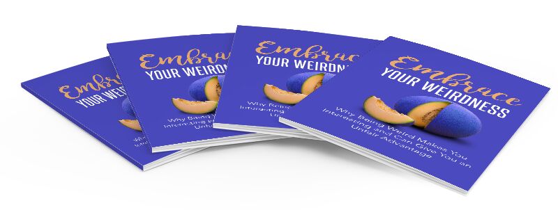 eCover representing Embrace Your Weirdness eBooks & Reports with Master Resell Rights